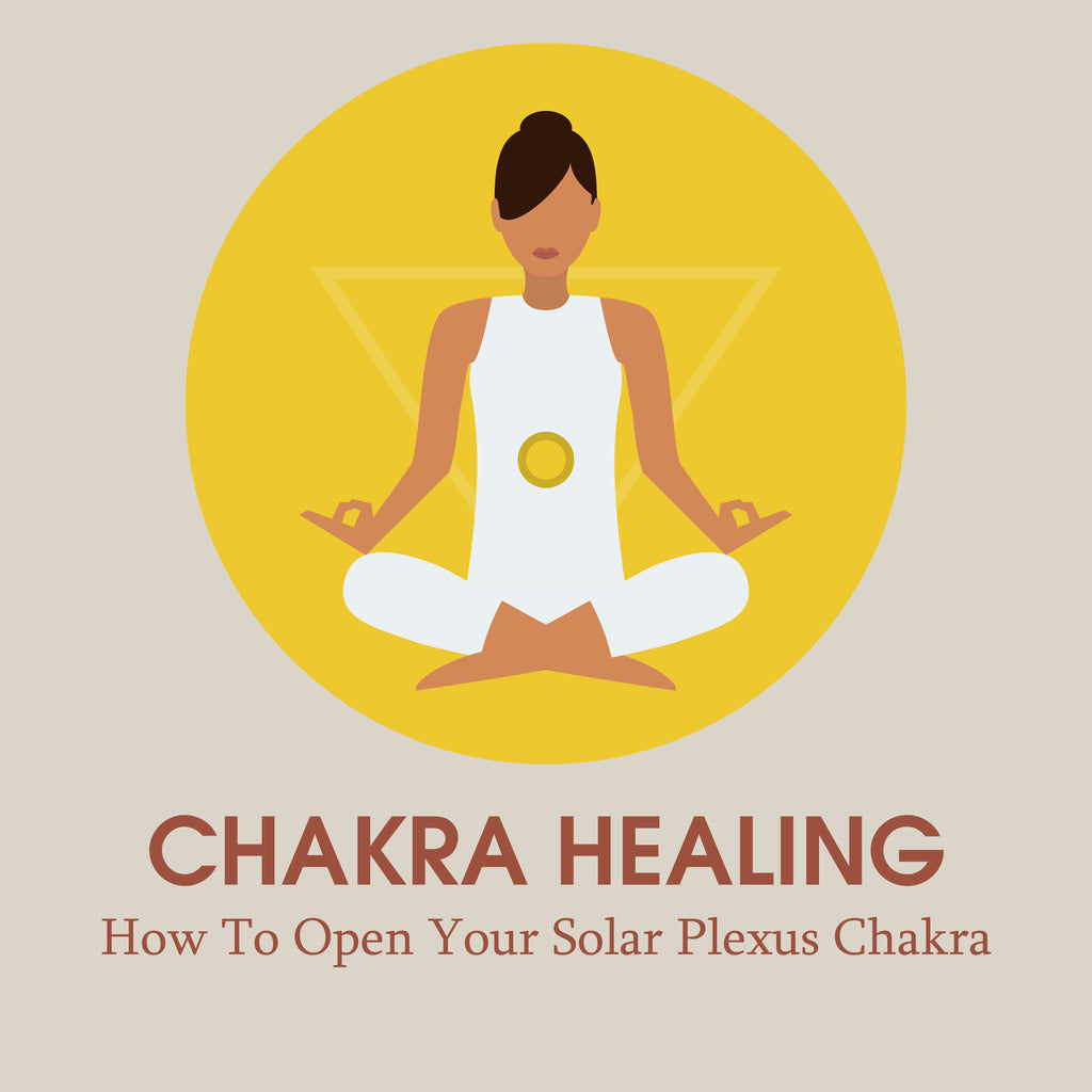 Chakra Healing: How To Open Your Solar Plexus Chakra
