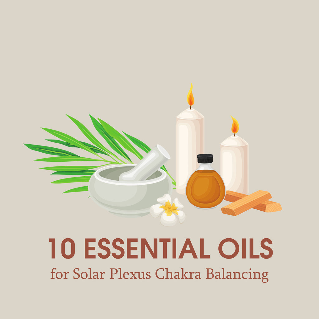 10 Essential Oils For Solar Plexus Chakra Balancing
