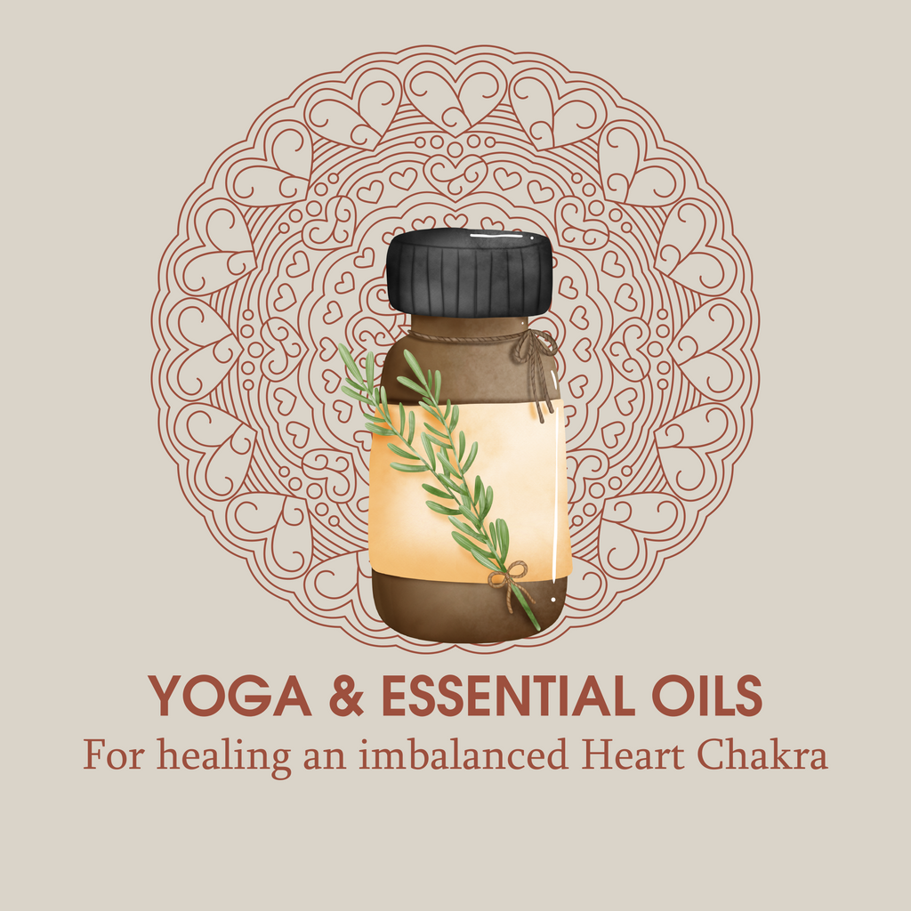 Essential Oils And Yoga For Healing An Imbalanced Heart Chakra