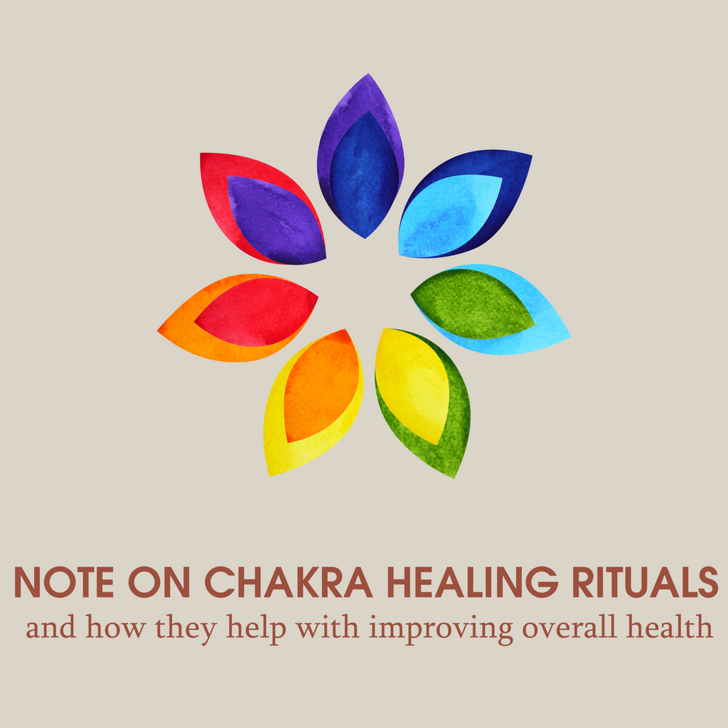 A Note On Chakra Healing Rituals And How They Help With Improving Overall Health