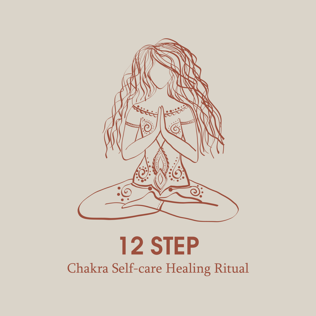 12 Step Chakra Self-care Healing Ritual